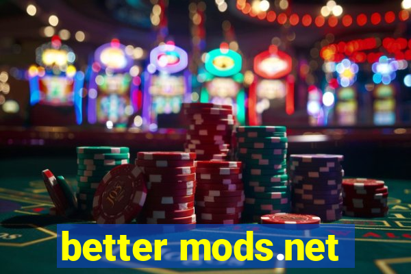 better mods.net